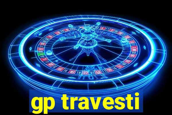 gp travesti